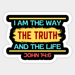 I am the way, the truth and the life | Christian Saying Sticker